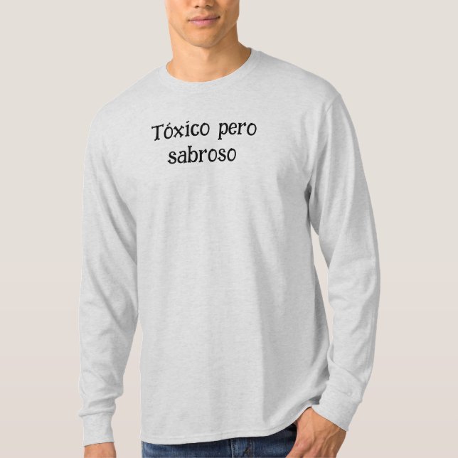 Tóxico pero Sabroso – Funny Mexican Meme Tee (Front)