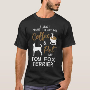Toy Fox Terrier Dog Coffee  Owner Xmas Birthday T-Shirt