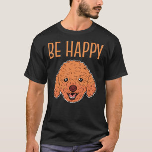 Toy Poodle Face Be Happy T-Shirt