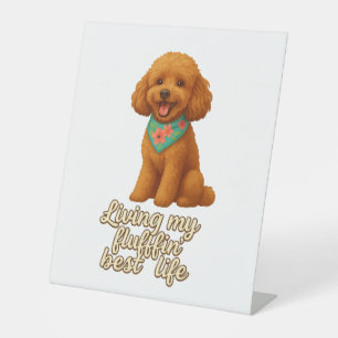 Toy Poodle – Living My Fluffin’ Best Life Pedestal Sign