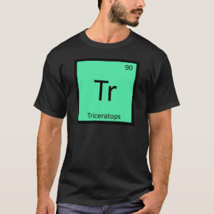 Tr - Triceratops Dinosaur Chemistry Periodic Table T-Shirt