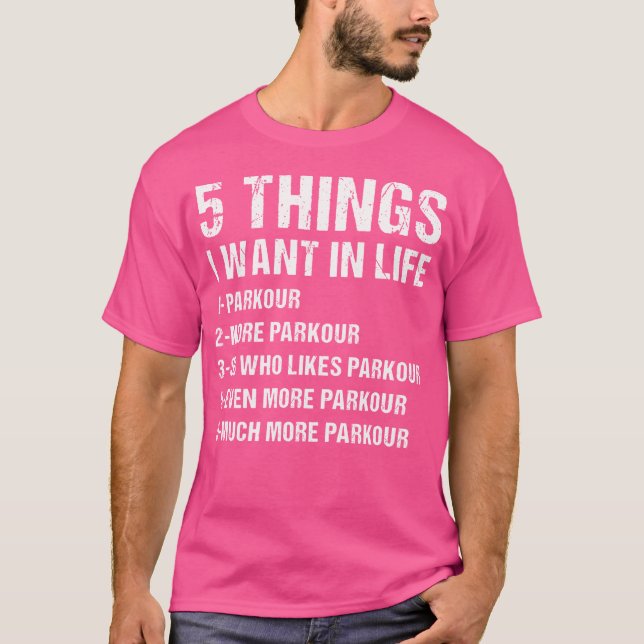 Traceur 5 Things I Want In Life Parkour T-Shirt (Front)