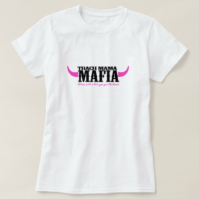 Trach Mama Mafia T-Shirt (Design Front)