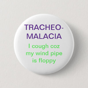 Tracheomalacia 6 Cm Round Badge