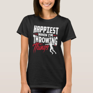 Track And Field Discus Throwing Happiest When Im T T-Shirt