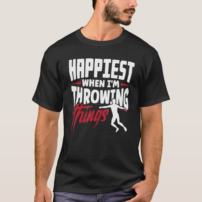 Track And Field Discus Throwing Happiest When Im T T-Shirt (Front)