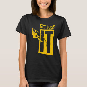 Track And Field Get Over It Pole Vault Pole Jumpin T-Shirt