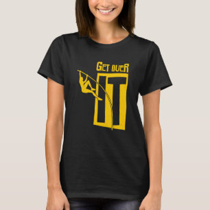 Track And Field Get Over It Pole Vault Pole Jumpin T-Shirt