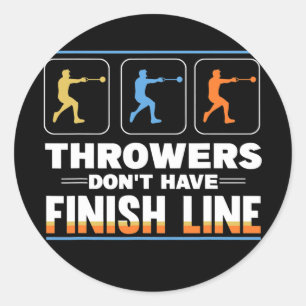 Track And Field Hammer Throwers Don't Have Finish Classic Round Sticker