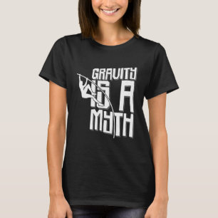 Track And Field Pole Vault Gravity Is A Myth Pole T-Shirt