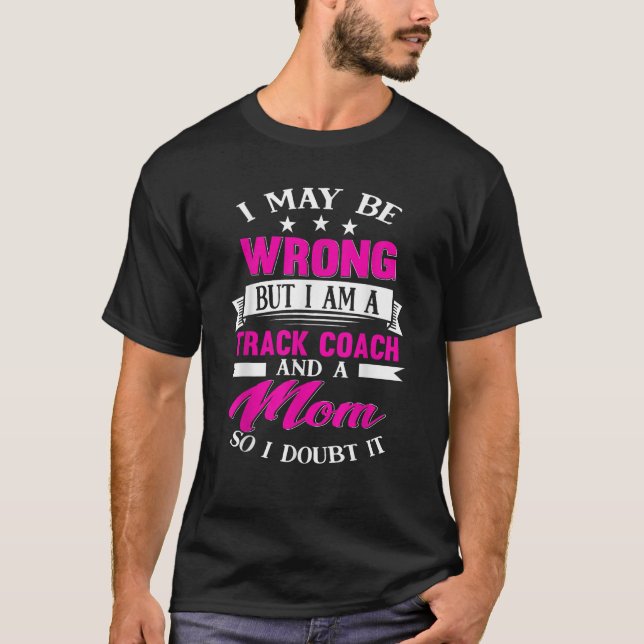 Track Coach Mum Funny Sayings Mother Gift T-Shirt (Front)
