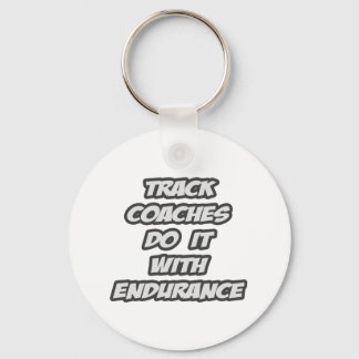 Track Coaches Do It With Endurance Key Ring