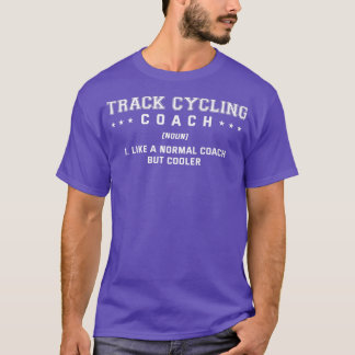 Track Cycling Coach Definition Funny Bicycle Racin T-Shirt