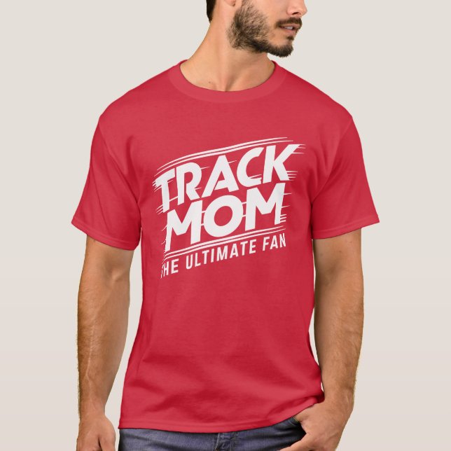 Track Momhe Ultimate Fanrack and Field Mom T-Shirt (Front)