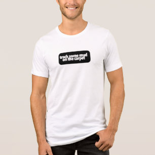 Track Some Mud On The Carpet funny musician Tri-Blend Shirt