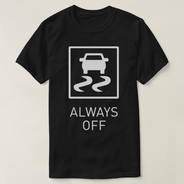 Traction Control Always OFF Track day T-Shirt (Design Front)
