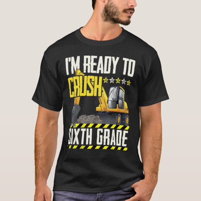 Tractor Construction Vehicle Ready To Crush Sixth  T-Shirt (Front)