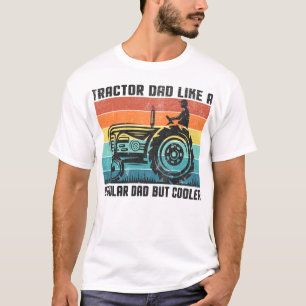 Tractor Dad: Like A Regular Dad But Cooler T-Shirt