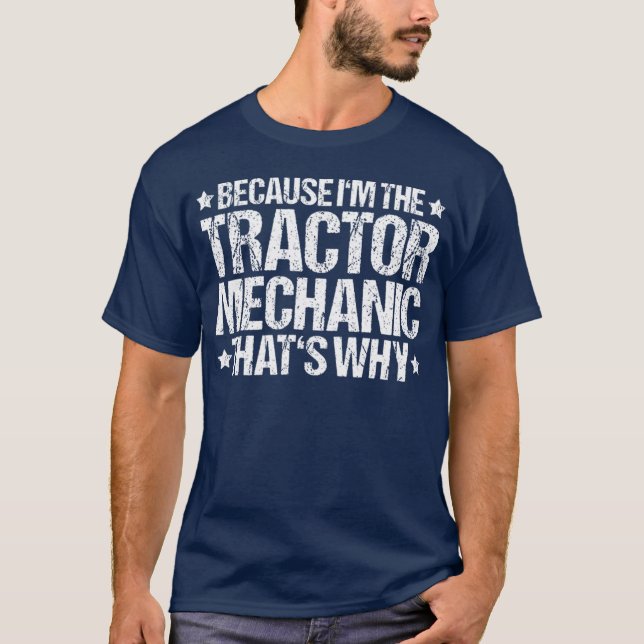 Tractor Farming Agriculture That's Why Tractor Mec T-Shirt (Front)