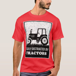 Tractor Farming Lover Easily Distracted By Tractor T-Shirt