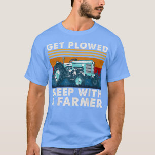 Tractor get ploughed sleep with a Farmer vintage  T-Shirt