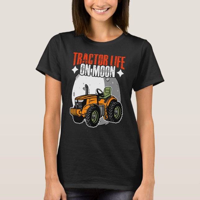 Tractor Life  Moon Farming Humour For A Space Humo T-Shirt (Front)