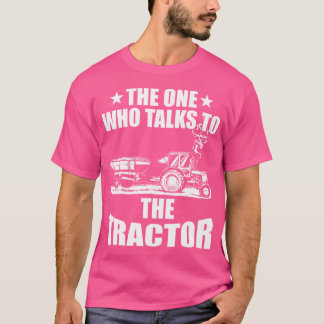 Tractor Lover Talks To The Tractor T-Shirt