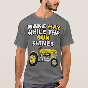 Tractor Make Hay While The Sun Shines Farmer Summe T-Shirt