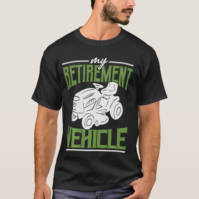 Tractor Mower My Retirement Vehicle Funny Lawn Mow T-Shirt (Front)
