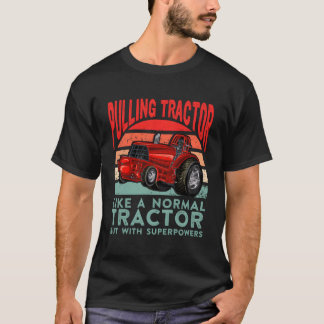 Tractor Pulling A Tractor With Superpower Fun Trac T-Shirt