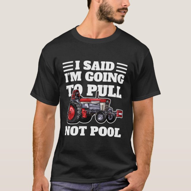 Tractor Pulling I'M Going To Pull Tractorpulling T-Shirt (Front)