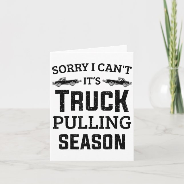 Tractor Pulling Sorry I Can't It's Truck Pulling S Card (Front)