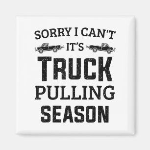 Tractor Pulling Sorry I Can't It's Truck Pulling S Magnet