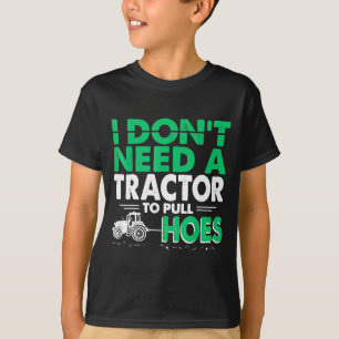 Tractor Pulls I Dont Need Tractor To Pull Cute Ss T-Shirt