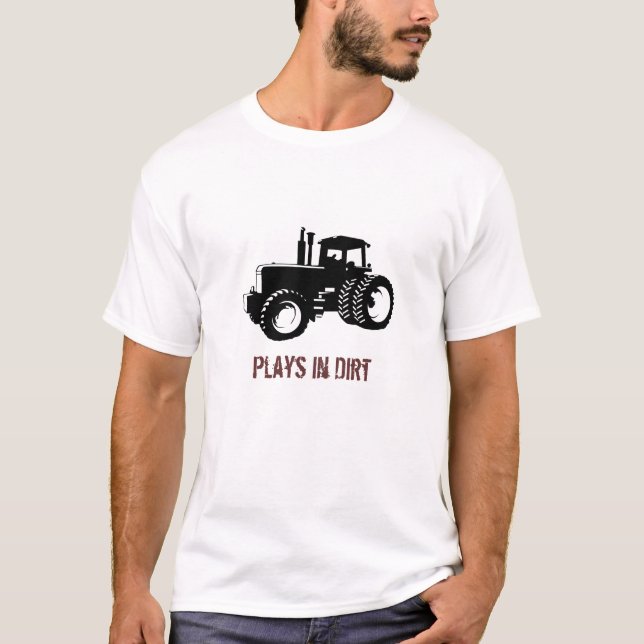 Tractor Silhouette, Plays in Dirt T-Shirt (Front)