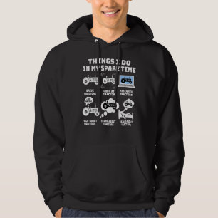 Tractor Things I Do In My Spare Time Tractor Farme Hoodie