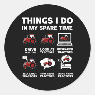 Tractors 6 Things I Do In My Spare Time Tractor Classic Round Sticker
