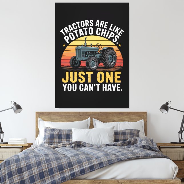 Tractors Are Like Potato Chips Canvas Print (Insitu(Bedroom))