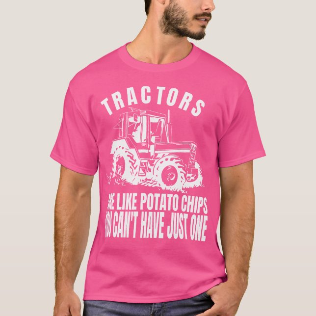 Tractors Are Like Potato Chips Funny Tractor T-Shirt (Front)