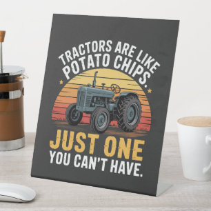 Tractors Are Like Potato Chips Pedestal Sign