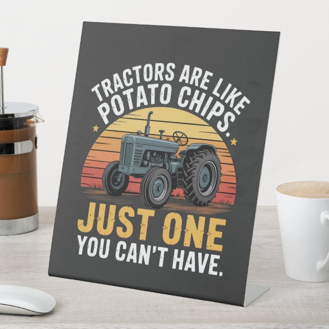 Tractors Are Like Potato Chips Pedestal Sign (In SItu)