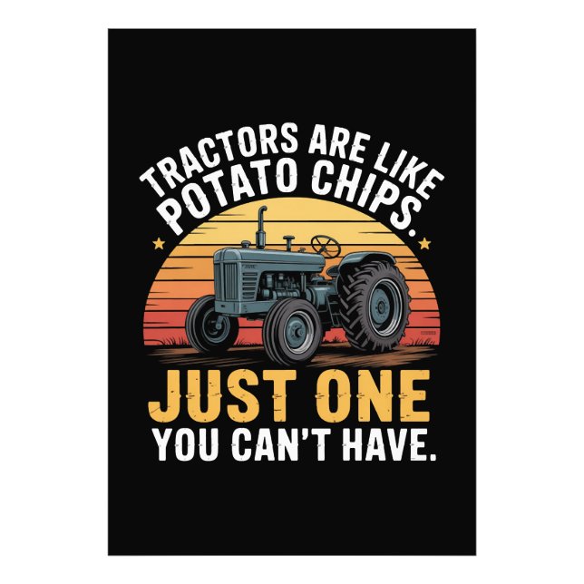Tractors Are Like Potato Chips Photo Print (Front)