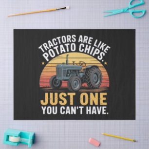 Tractors Are Like Potato Chips Tissue Paper