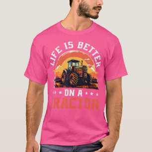 Tractors Farmer Life Is Better On A Tractor T-Shirt