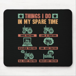 Tractors Lover 6 Things I Do In My Spare Time Funn Mouse Mat