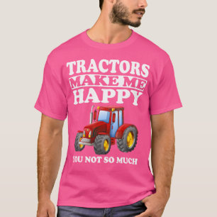 Tractors Make Me Happy Farm Tractor Funny T-Shirt