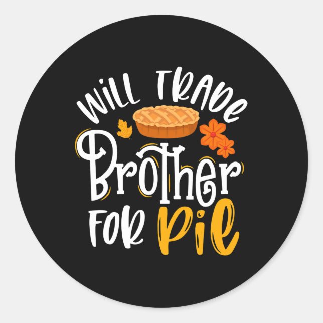 Trade Brother For Pie Fun Fall Thanksgiving  Classic Round Sticker (Front)