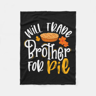 Trade Brother For Pie Fun Fall Thanksgiving Fleece Blanket