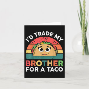 Trade Brother For Taco Cinco De Mayo Funny Mexican Card