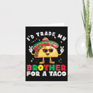 Trade Brother For Taco Cinco De Mayo Funny Mexican Card